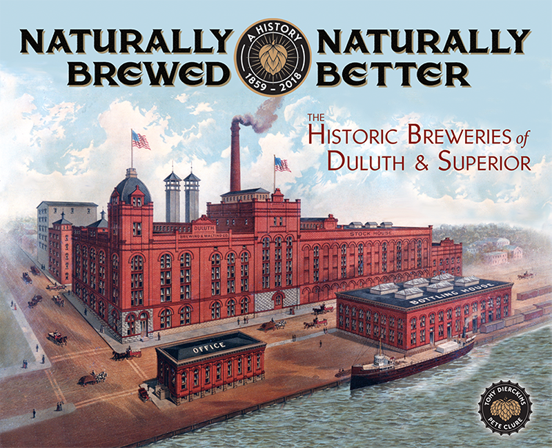 Naturally Brewed, Naturally Better. The Historic Breweries of Duluth & Superior