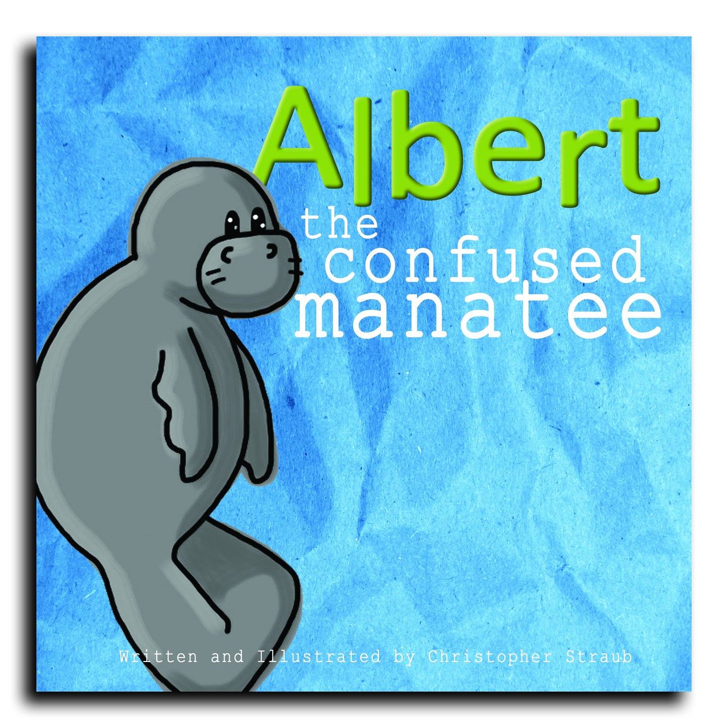 ALBERT THE CONFUSED MANATEE Hardcover Storybook: 8" Hardcover